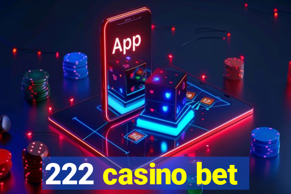 222 casino bet